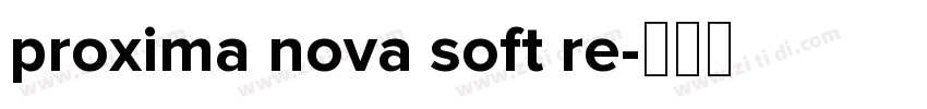 proxima nova soft re字体转换